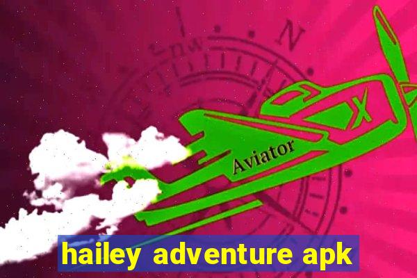 hailey adventure apk